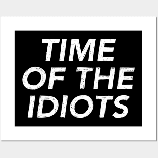 Time of the Idiots (white) Posters and Art